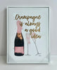 Champagne Is Always A Good Idea Canvas Art