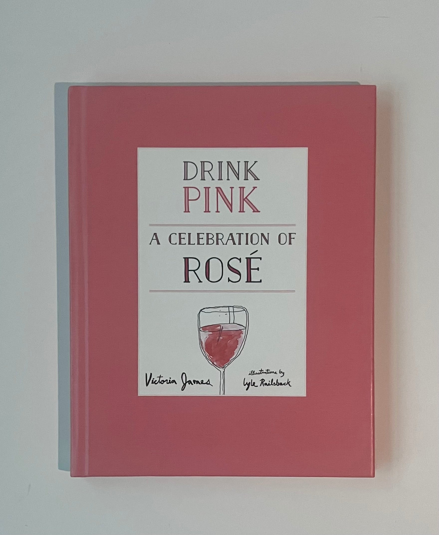 Drink Pink | A Celebration Of Rosé