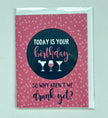 Why Aren’t We Drunk Yet Birthday Card