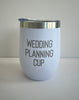 Wedding Planning Cup | Insulated Tumbler