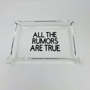 All The Rumors Are True Acrylic Tray