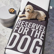 Reserved For the Dog | Microfiber Towel